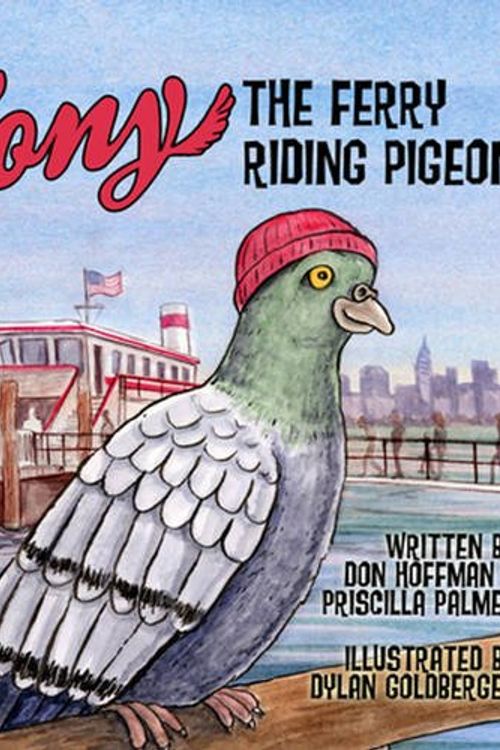 Cover Art for 9781943154050, Tony the Ferry Riding Pigeon by Don Hoffman, Priscilla Palmer
