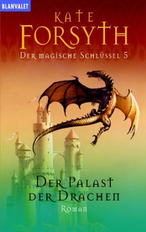 Cover Art for 9783442241644, Der magische Schlüssel 05. Der Palast der Drachen. by Forsyth, Kate