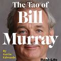 Cover Art for B01A4AXMC8, The Tao of Bill Murray: Real-Life Stories of Joy, Enlightenment, and Party Crashing by Gavin Edwards, R. Sikoryak