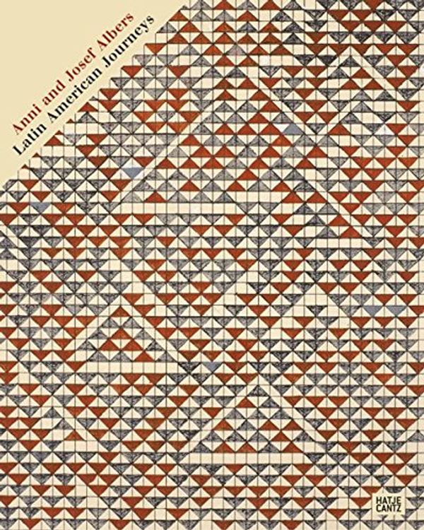 Cover Art for 9783775720571, Anni and Josef Albers: Encounter with Latin America by Jenny Anger