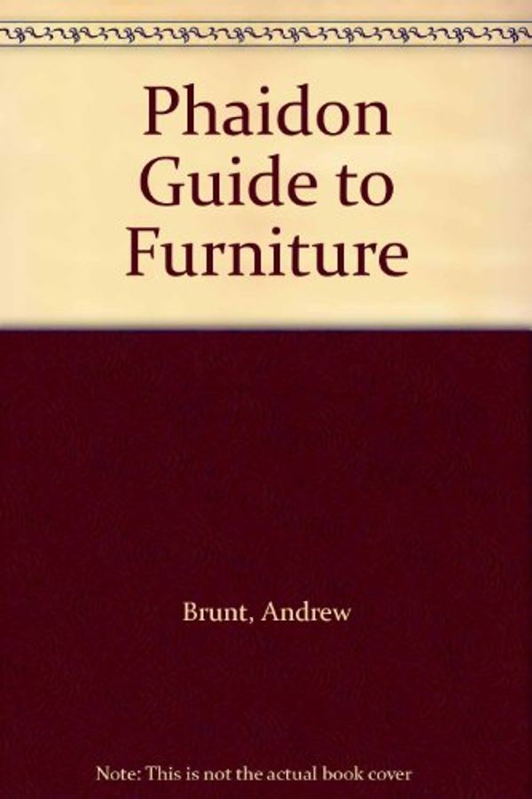 Cover Art for 9780136619598, Phaidon Guide to Furniture by Andrew Brunt