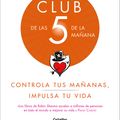 Cover Art for 9781949061673, Club de Las Cinco de la Mañana: Controla Tus Mañanas, Impulsa Tu Vida / The 5 A.M. Club by Robin Sharma