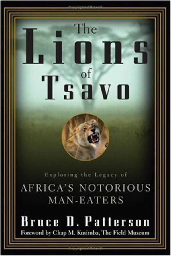 Cover Art for B003TXT99I, The Lions of Tsavo: Exploring the Legacy of Africa's Notorious Man-Eaters by Bruce Patterson