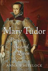 Cover Art for 9781400066094, Mary Tudor by Anna Whitelock