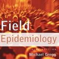Cover Art for 9780195313802, Field Epidemiology by Michael Gregg