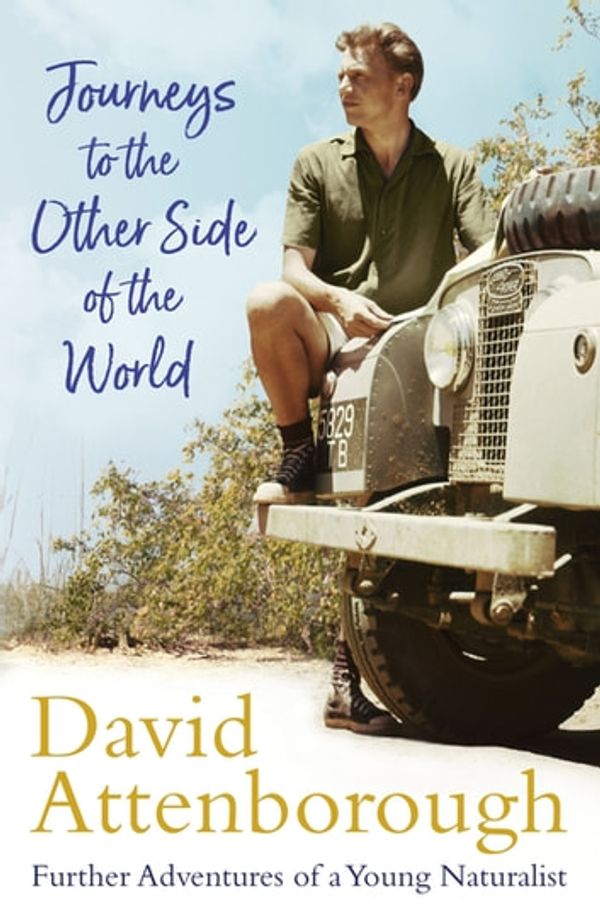 Cover Art for 9781473666665, Journeys to the Other Side of the World by Sir David Attenborough
