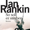 Cover Art for 9783442464401, So soll er sterben by Ian Rankin