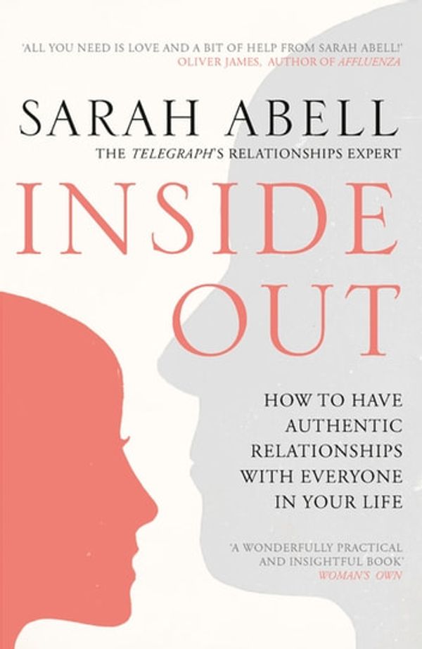 Cover Art for 9781444703399, Inside Out: How to Have Authentic Relationships with Everyone in Your Life by Sarah Abell