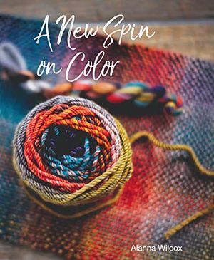 Cover Art for 9780999032800, A New Spin on Color by Alanna Wilcox