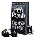 Cover Art for 9781441803467, Ceremony in Death [With Earbuds] (Playaway Adult Fiction) by J. D. Robb