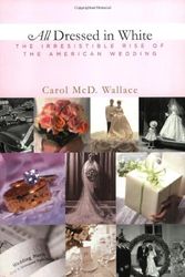 Cover Art for 9780142002162, All Dressed in White: The Irresistible Rise of the American Wedding by Carol Wallace