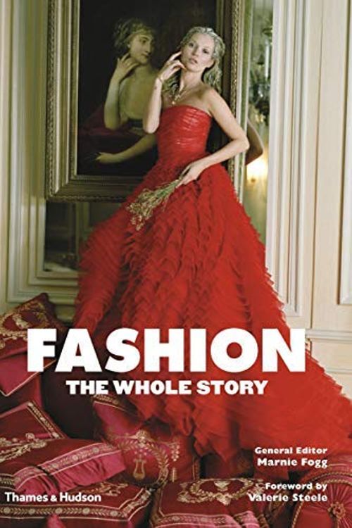 Cover Art for B01K0V97TS, Fashion: The Whole Story by Marnie Fogg (2013-09-16) by Marnie Fogg;Valerie Steele