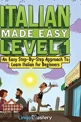 Cover Art for 9781951949563, Italian Made Easy Level 1: An Easy Step-By-Step Approach to Learn Italian for Beginners (Textbook + Workbook Included) by Lingo Mastery