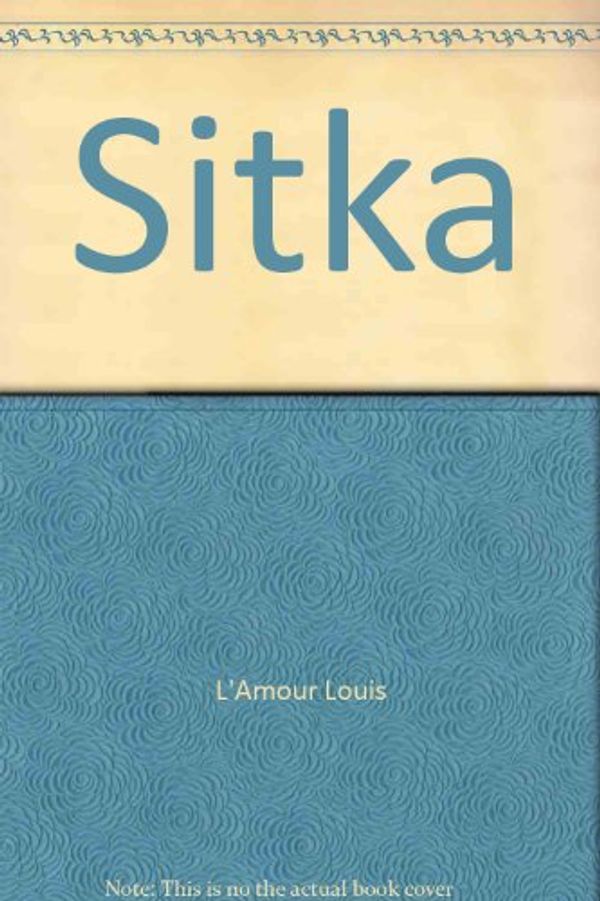 Cover Art for 9780553242898, Sitka by L'Amour, Louis