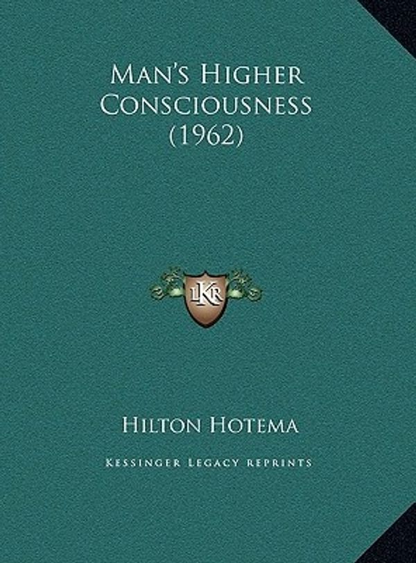 Cover Art for 9781169830141, Man's Higher Consciousness (1962) by Hilton Hotema