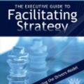 Cover Art for 9780972245838, The Executive Guide to Facilitating Strategy by Michael Wilkinson