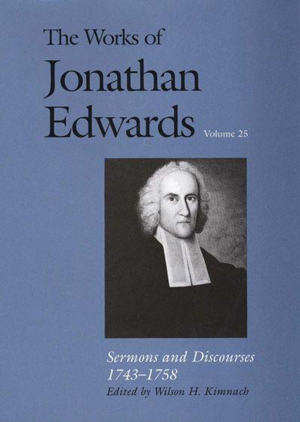 Cover Art for 9780300115390, The Works of Jonathan Edwards: Sermons and Discourses, 1743-1758 v. 25 by Jonathan Edwards