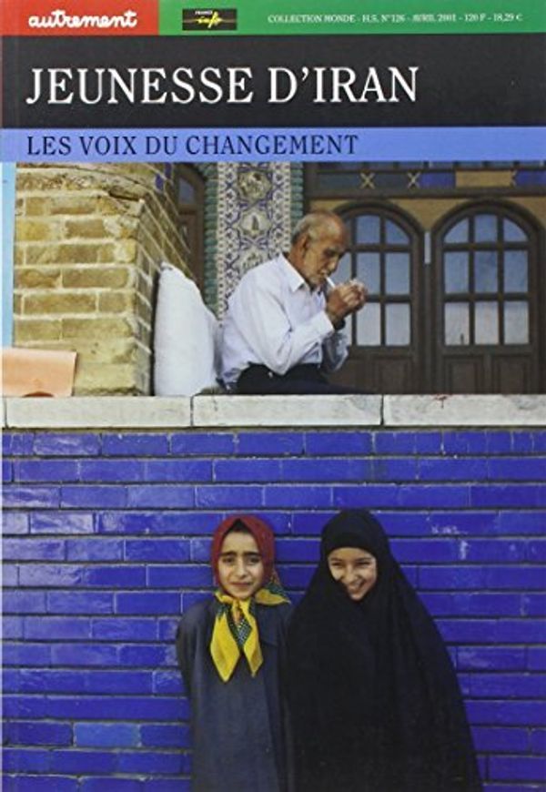 Cover Art for 9782746701038, Jeunesse d'Iran: Les voix du changement (Collection Monde) (French Edition) by Delphine Minoui