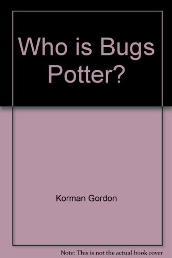 Cover Art for 9780590427913, Who is Bugs Potter? by Gordon Korman