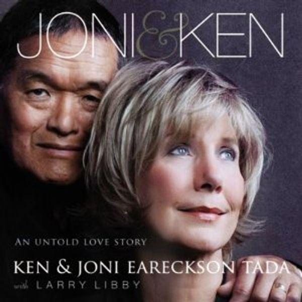 Cover Art for 9781624904035, Joni and Ken an Untold Love Story by Ken & Joni Eareckson Tada, Larry Libby