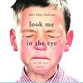 Cover Art for 9780739357682, Look Me in the Eye by John Elder Robison