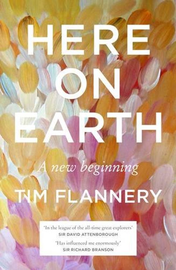 Cover Art for 9781846143960, Here on Earth by Tim Flannery