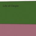 Cover Art for 9783842455665, Life of Chopin by Franz Liszt