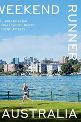 Cover Art for 9781741178791, Weekend Runner Australia: Easy, Breathtaking and Challenging Tracks for Every Ability by Emma Kemp