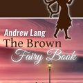 Cover Art for 9781544709970, The Brown Fairy Book by Andrew Lang