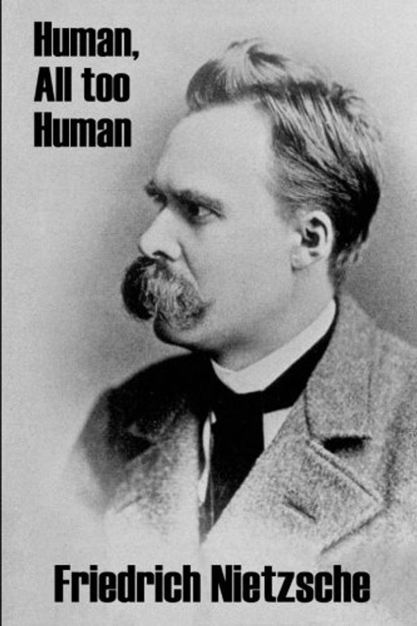 Cover Art for 9781434436818, Human, All Too Human by Friedrich Nietzsche