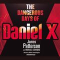 Cover Art for 9781407003115, The Dangerous Days of Daniel X by James Patterson, Milo Ventimiglia