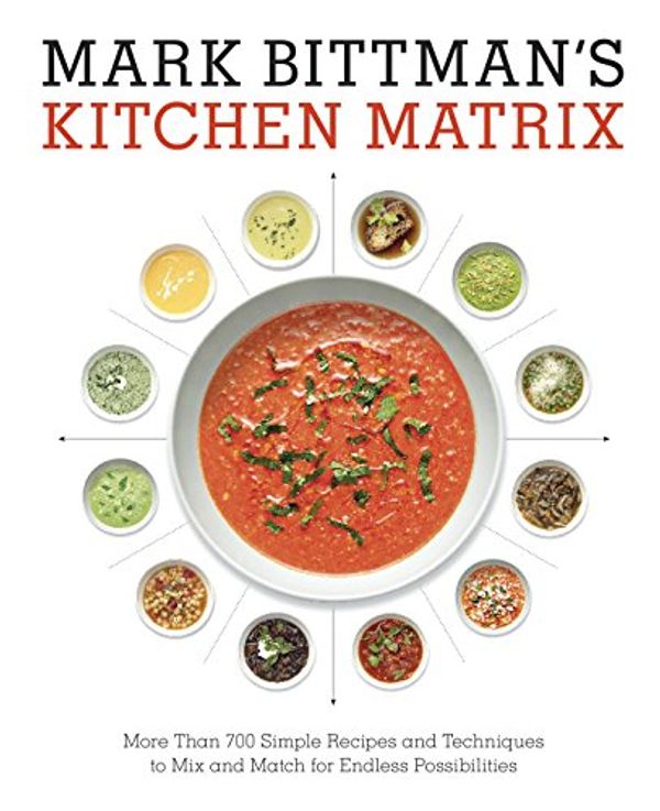 Cover Art for B00TCI48QI, Mark Bittman's Kitchen Matrix: More Than 700 Simple Recipes and Techniques to Mix and Match for Endless Possibilities: A Cookbook by Mark Bittman