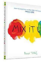 Cover Art for 9781452137353, Mix it Up by Herve Tullet