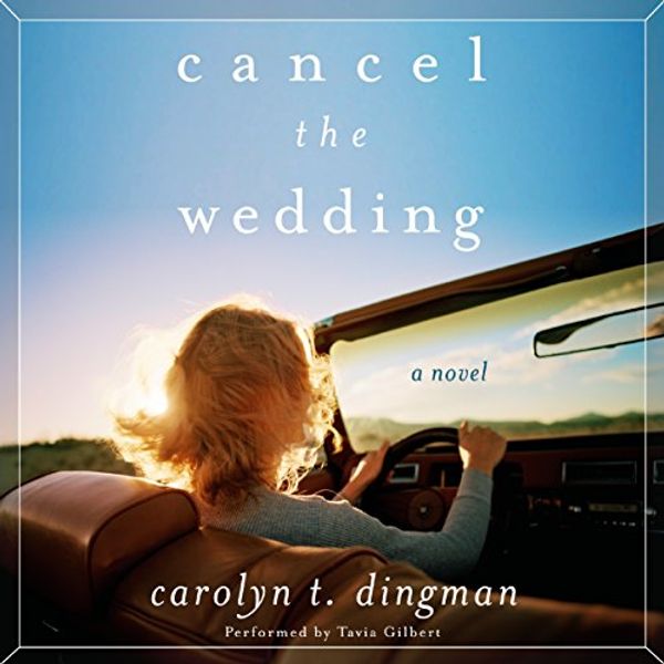 Cover Art for 9781483020112, Cancel the Wedding by Carolyn T. Dingman