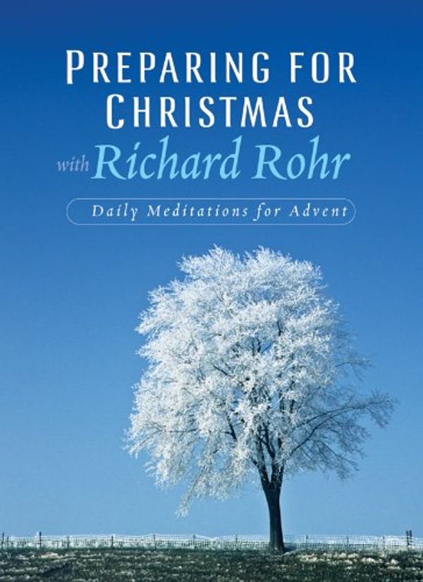 Cover Art for 9780867168839, Preparing for Christmas by Richard Rohr