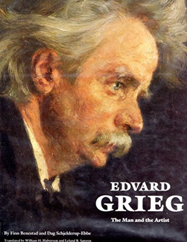 Cover Art for 9780803212022, Edvard Grieg: The Man and the Artist by Finn Benestad, Schjelderup Ebbe