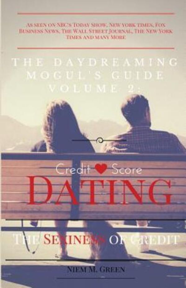 Cover Art for 9780988965904, The Daydreaming Mogul's Guide Vol. 2Credit Score Dating: The Sexiness of Credit by Niem Green