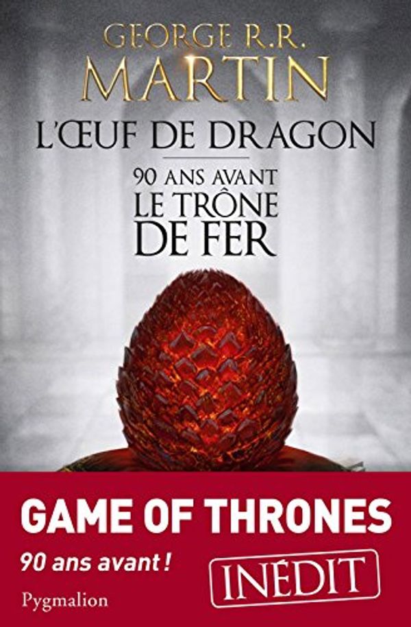 Cover Art for B00KR633D8, L'Œuf de dragon : 90 ans avant le Trône de Fer by George R.r. Martin