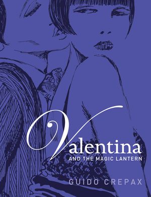 Cover Art for 9780755398935, Valentina and the Magic Lantern by Guido Crepax