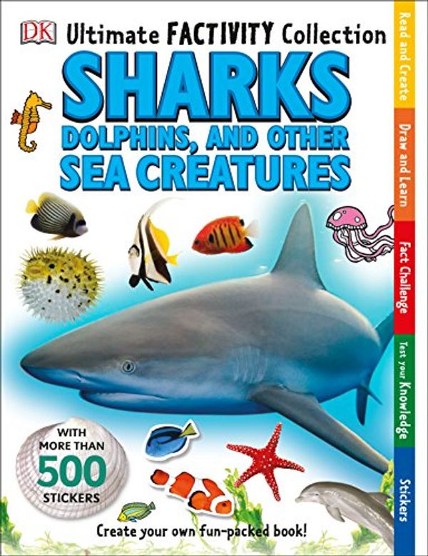 Cover Art for 9781465429285, Ultimate Factivity CollectionSharks, Dolphins, and Other Sea Creatures by Dk