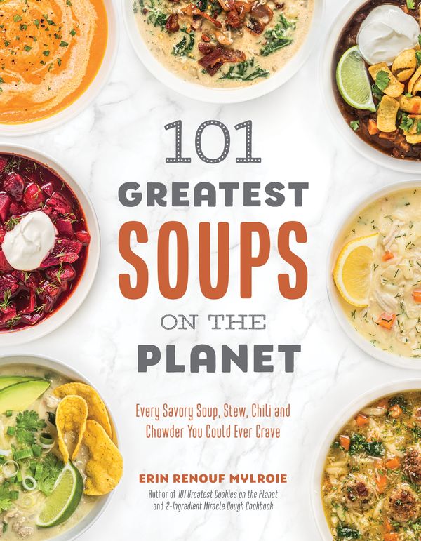 Cover Art for 9781645676577, 101 Greatest Soups on the Planet by Erin Mylroie