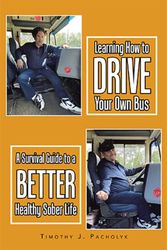 Cover Art for 9781669872016, Learning How to Drive Your Own Bus by Timothy J. Pacholyk