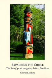 Cover Art for 9780295977768, Expanding the Circle: The Art of Guud San Glans, Robert Davidson by Charles S. Rhyne