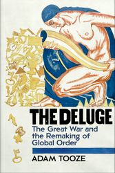 Cover Art for 9781846140341, The Deluge: The Great War and the Remaking of Global Order by Adam Tooze