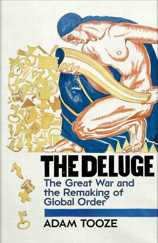 Cover Art for 9781846140341, The Deluge: The Great War and the Remaking of Global Order by Adam Tooze