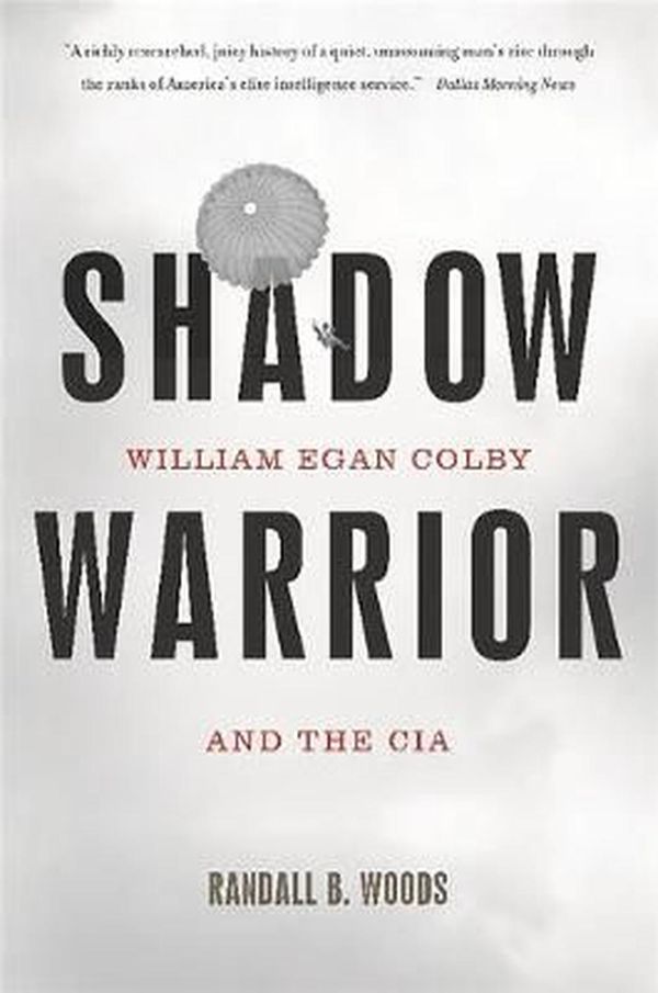 Cover Art for 9780465054985, Shadow Warrior: William Egan Colby and the CIA by Randall B. Woods