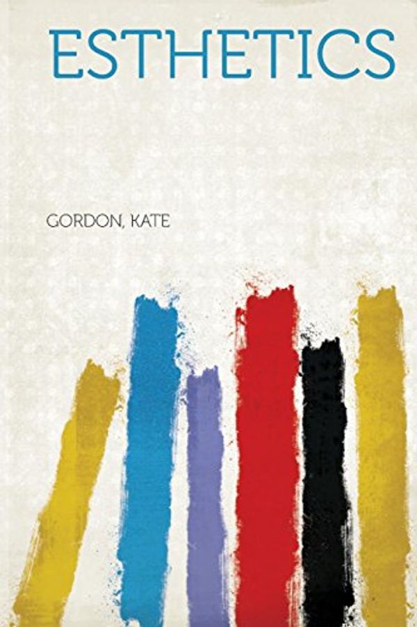 Cover Art for 9781313981453, Esthetics by Kate Gordon