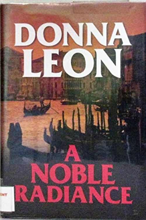 Cover Art for 9781585474141, A Noble Radiance by Donna Leon