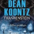 Cover Art for 9789896660635, Frankenstein I - O Filho Pródigo (Portuguese Edition) by Dean Koontz