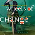 Cover Art for 9781426307621, Wheels of Change by Sue Macy